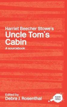 Harriet Beecher Stowe's Uncle Tom's Cabin: A Sourcebook (Routledge Literary Sourcebooks)
