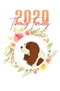 Paperback 2020: Cavalier King Charles Spaniel Floral Daily Planner Diary Book