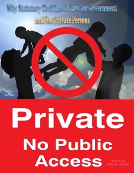 Paperback Why Statutory Civil Law is Law for Government and Not Private Persons: Form #05.037 Book
