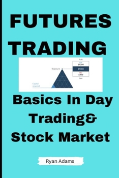 Paperback Futures Trading: Basics in Day Trading and Stock Market Book