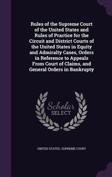 Rules of the Supreme Court of the United States, and Rules of Practice for the Circuit and District Courts of the United States in Equity and Admiralty Cases: Orders in Reference to Appeals from Court