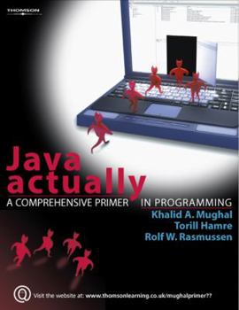 Paperback Java Actually: A Comprehensive Primer in Programming. Khalid Mughal, Torill Hamre and Rolf W. Rasmussen Book