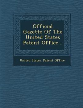 Official Gazette of the United States Patent Office...