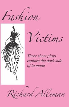 Paperback Fashion Victims: Three short plays delve beneath the glamor to visit the dark side of la mode Book