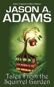 Tales from the Squirrel Garden: Volume 1