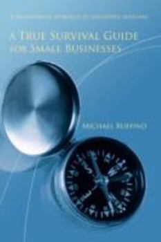 Paperback A True Survival Guide for Small Businesses: A No-Nonsense Approach to Successful Retailing Book