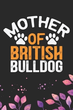 Paperback Mother Of British Bulldog: Cool British Bulldog Dog Mom Journal Notebook - British Bulldog Puppy Lover Gifts - Funny Bulldog Lover Gifts Notebook Book