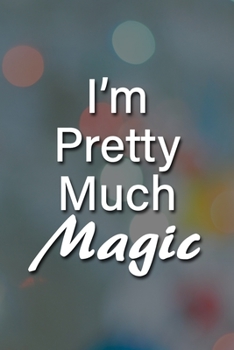 Paperback I'm Pretty Much Magic Notebook: Lined Journal, 120 Pages, 6 x 9 inches, Thoughtful Gift, Soft Cover, Rainbow Watercolor Matte Finish (I'm Pretty Much Book