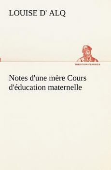 Paperback Notes d'une mère Cours d'éducation maternelle [French] Book