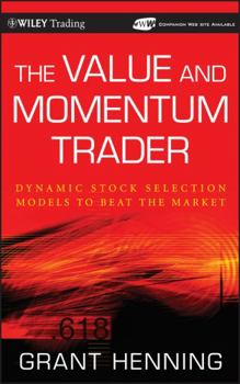 Hardcover The Value and Momentum Trader: Dynamic Stock Selection Models to Beat the Market [With CDROM] [With CDROM] Book