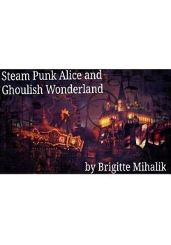 Paperback Steam Punk Alice and Ghoulish Wonderland Book