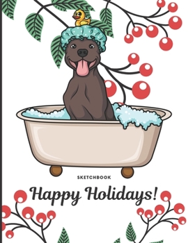 Paperback Sketchbook Happy Holidays: Funny Puppy Dog in Bath Tub Cover with Holly Floral Plant Design on Notebook and Journal. Perfect Doodling, Sketching Book