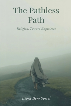 Paperback The Pathless Path: Beyond Religion, Toward Experience Book