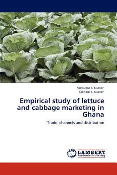 Paperback Empirical study of lettuce and cabbage marketing in Ghana Book