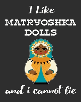 Paperback I Like Matryoshka Dolls And I Cannot Lie: Stacking Dolls Enthusiasts Gratitude Journal 386 Pages Notebook 193 Days 8"x10" Meal Planner Water Intake Ch Book