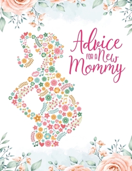 Advice For a New Mommy: Pregnancy Planner And Activities, Organizer, Diary , Notebook for Mother And Child