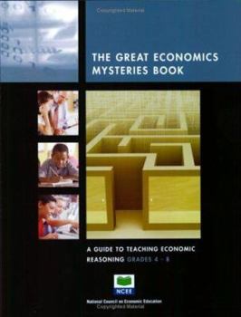 Paperback The Great Economic Mysteries Book: A Guide to Teaching Economic Reasoning, Grades 4-8 Book