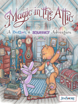 Hardcover Magic in the Attic: A Button and Squeaky Adventure Book