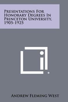 Paperback Presentations for Honorary Degrees in Princeton University, 1905-1925 Book