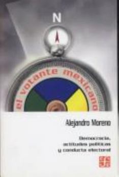 Paperback El Votante Mexicano. Democracia, Actitudes Politicas y Conducta Electoral [Spanish] Book