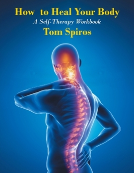 How to Heal Your Body: A Self-Therapy Workbook
