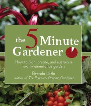 Paperback The 5-Minute Gardener: How to Plan, Create, and Sustain a Low-Maintenance Garden Book