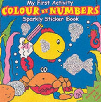 Paperback Colour by Numbers (My First Activity Sparkly Stickers Book) Book