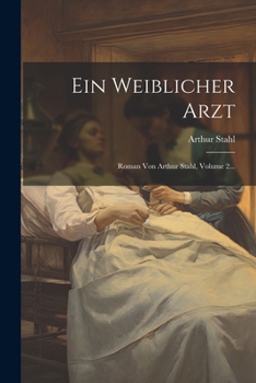 Paperback Ein Weiblicher Arzt: Roman Von Arthur Stahl, Volume 2... [German] Book