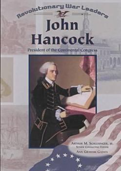 John Hancock: President of the Continental Congress (Revolutionary War Leaders)
