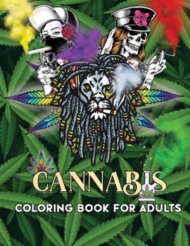 Paperback Cannabis Coloring book for Adults: Relaxing And Stress Relieving Coloring artbook For Stoners Book