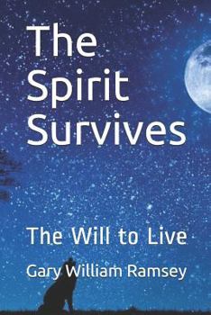 Paperback The Spirit Survives: The Will to Live Book