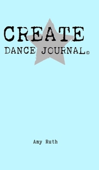 Hardcover Create Dance Journal Book