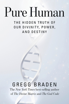 Hardcover Pure Human: The Hidden Truth of Our Divinity, Power, and Destiny Book