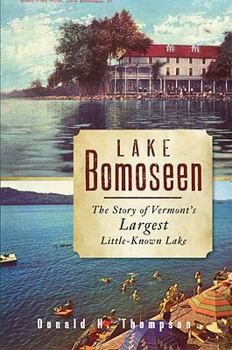 Paperback Lake Bomoseen: The Story of Vermont's Largest Little-Known Lake Book