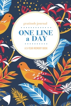 Gratitude Journal One Line a Day A 5-Year Memory Book: 5-Year Gratitude Journal 5-Year Diary Floral Notebook for Keepsake Memories and Journaling
