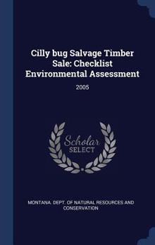 Hardcover Cilly bug Salvage Timber Sale: Checklist Environmental Assessment: 2005 Book