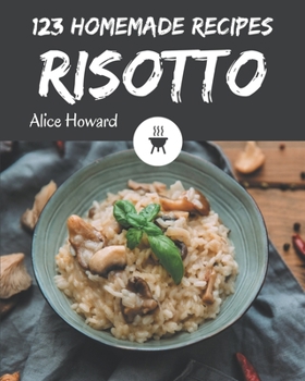 Paperback 123 Homemade Risotto Recipes: Risotto Cookbook - Where Passion for Cooking Begins Book