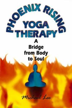 Paperback Phoenix Rising Yoga Therapy: A Bridge from Body to Soul Book