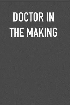 DOCTOR IN THE MAKING: 6x9 Journal sarcastic work hospital notebook Christmas gift presents for under 10 dollars