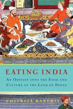 Hardcover Eating India: An Odyssey Into the Food and Culture of the Land of Spices Book