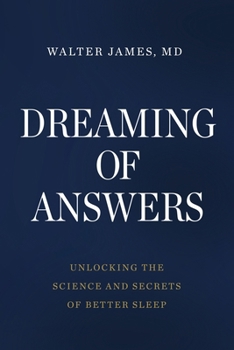 Dreaming of Answers: Unlocking the Science and Secrets of Better Sleep