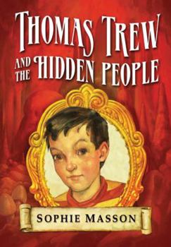 Thomas Trew and the Hidden People - Book #1 of the Thomas Trew