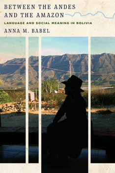 Paperback Between the Andes and the Amazon: Language and Social Meaning in Bolivia Book