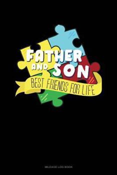 Paperback Father and Son Best Friends for Life: Mileage Log Book