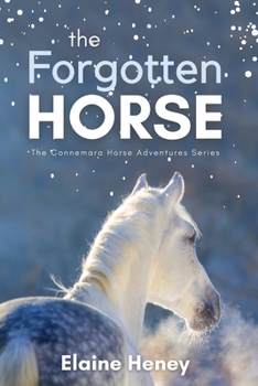 Paperback The Forgotten Horse - Book 1 in the Connemara Horse Adventure Series for Kids. The perfect gift for children age 8-12. Book