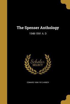 Paperback The Spenser Anthology: 1548-1591 A. D Book