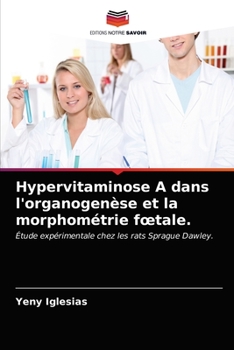 Paperback Hypervitaminose A dans l'organogenèse et la morphométrie foetale. [French] Book