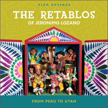 Hardcover The Retablos of Jeronimo Lozano: From Peru to Utah Book