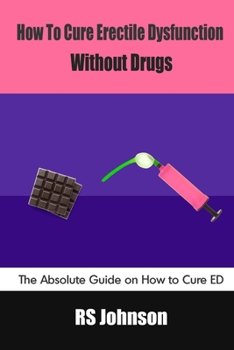 Paperback How to Cure Erectile Dysfunction without Drugs: The Absolute Guide on How to Cure ED Book