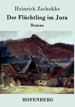 Paperback Der Flüchtling im Jura: Roman [German] Book